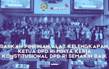 [D'news] Sahkan Pimpinan Alat Kelengkapan, Ketua DPD RI Minta Kerja Konstitusional Semakin Baik