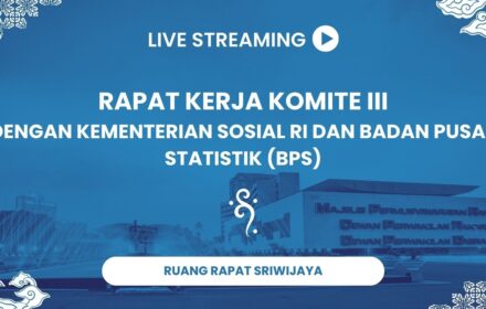 Rapat Kerja Komite III dengan Kementerian Sosial RI dan Badan Pusat Statistik (Bps)