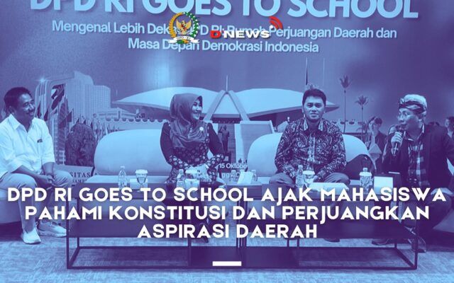 [D'news] DPD RI Goes To School Ajak Mahasiswa Pahami Konstitusi dan Perjuangkan Aspirasi Daerah