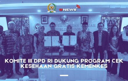 [D'news] Komite III DPD RI Dukung Program Cek Kesehaan Gratis Kemenkes