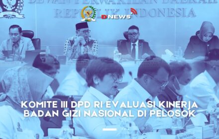 [D'news] Komite III DPD RI Evaluasi Kinerja Badan Gizi Nasional di Pelosok
