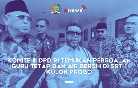 [D'news] Komite III DPD RI Temukan Persoalan Guru Tetap dan Air Bersih di Srt 1 Kulon Progo
