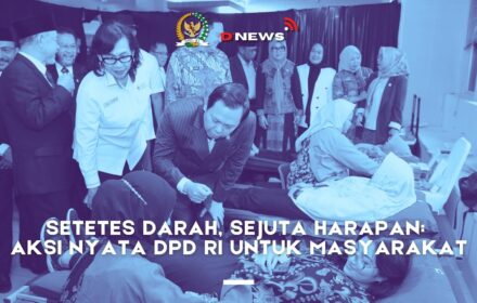 [D'news] Setetes Darah, Sejuta Harapan: Aksi Nyata DPD RI untuk Masyarakat